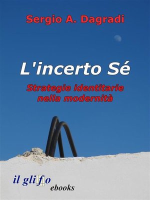 cover image of L'incerto Sé. Strategie identitarie nella modernità
